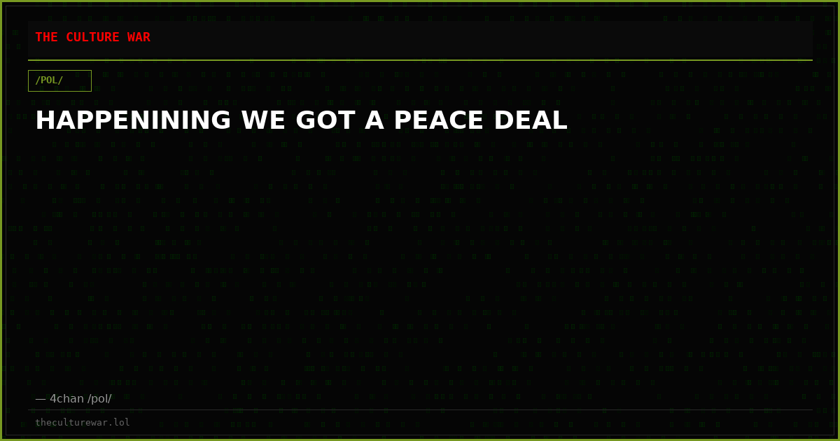 HAPPENINING WE GOT A PEACE DEAL