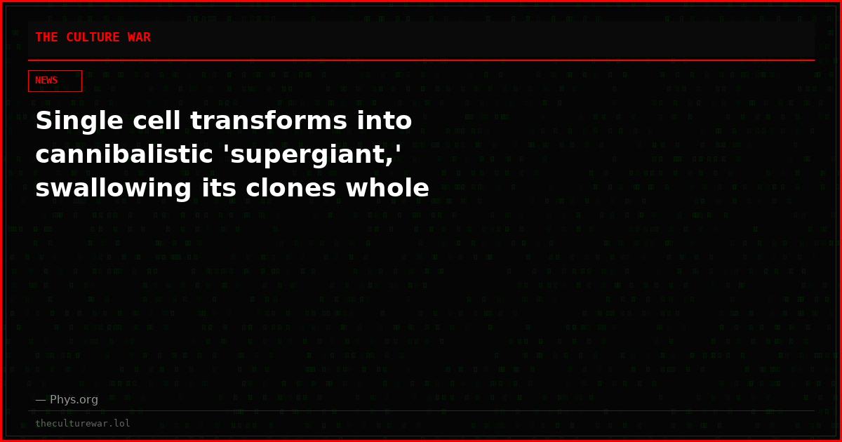 Single cell transforms into cannibalistic 'supergiant,' swallowing its clones whole
