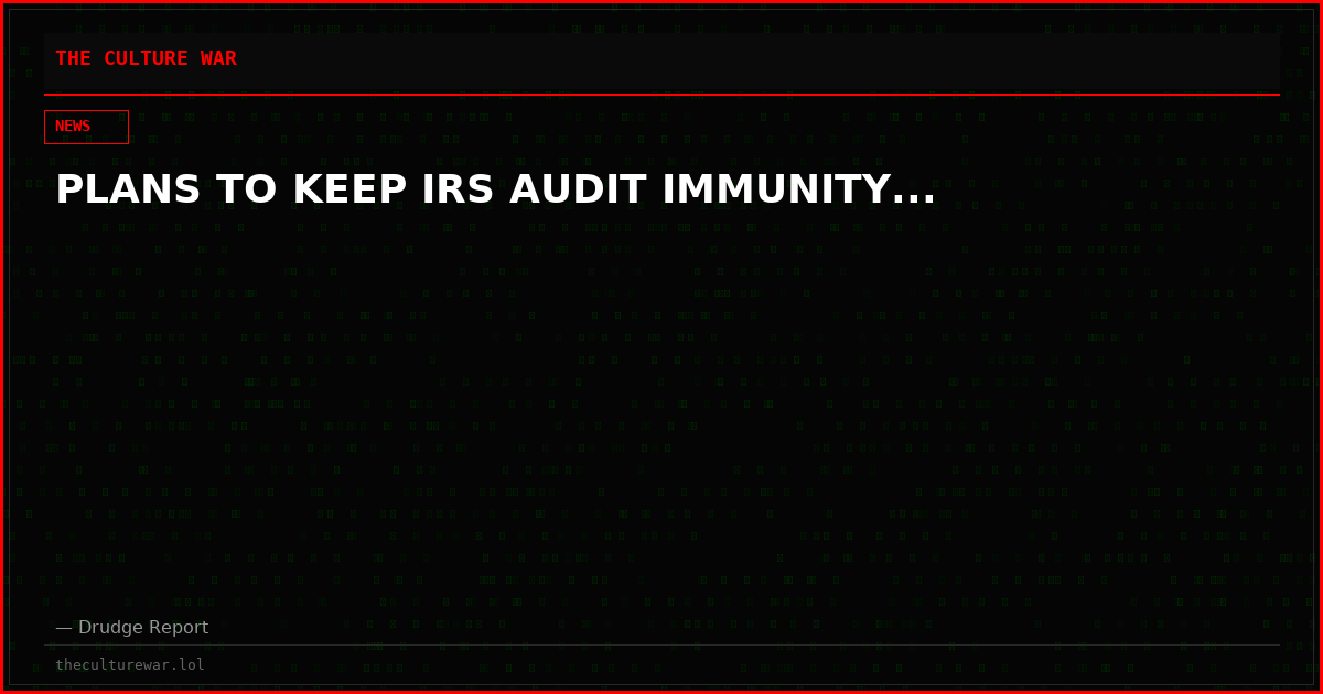 PLANS TO KEEP IRS AUDIT IMMUNITY...