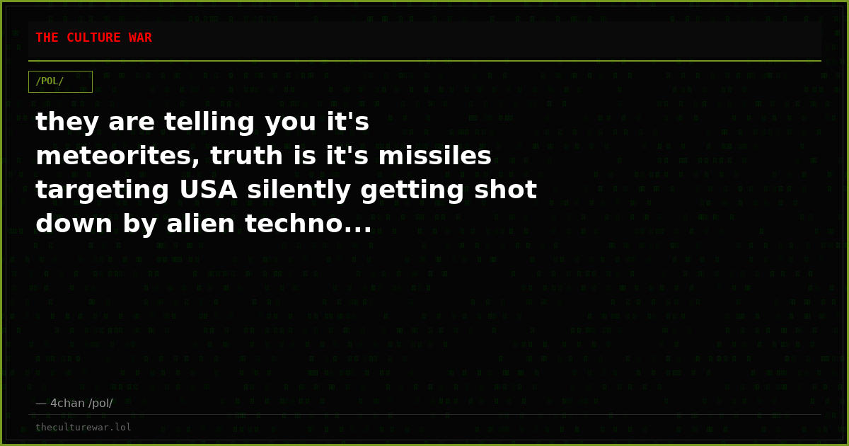 they are telling you it's meteorites, truth is it's missiles targeting USA silently getting shot down by alien techno...
