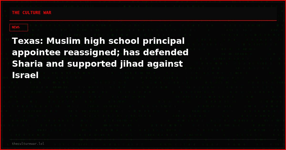Texas: Muslim high school principal appointee reassigned; has defended Sharia and supported jihad against Israel