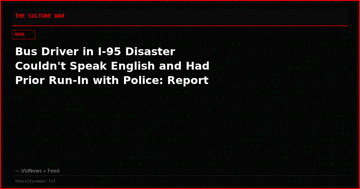 Bus Driver in I-95 Disaster Couldn't Speak English and Had Prior Run-In with Police: Report