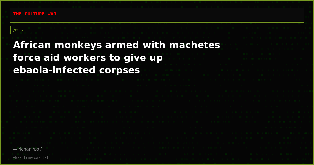 African monkeys armed with machetes force aid workers to give up ebaola-infected corpses