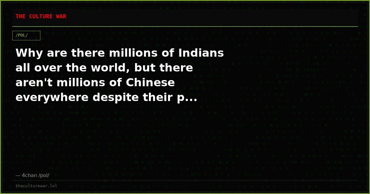 Why are there millions of Indians all over the world, but there aren't millions of Chinese everywhere despite their p...