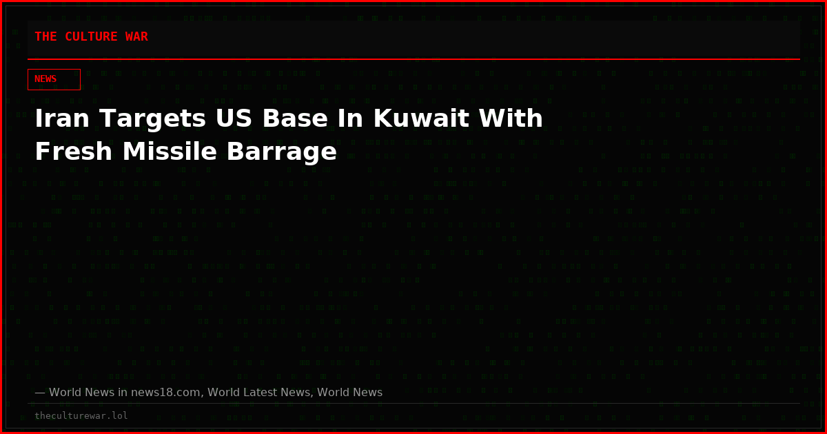 Iran Targets US Base In Kuwait With Fresh Missile Barrage