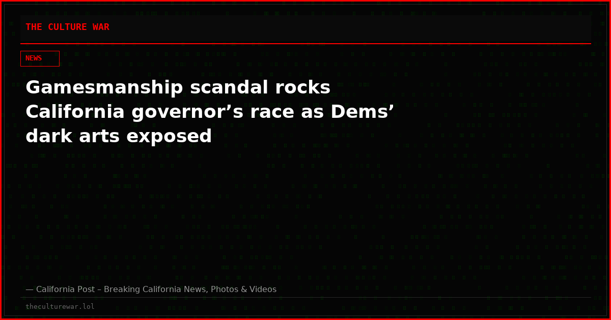 Gamesmanship scandal rocks California governor’s race as Dems’ dark arts exposed