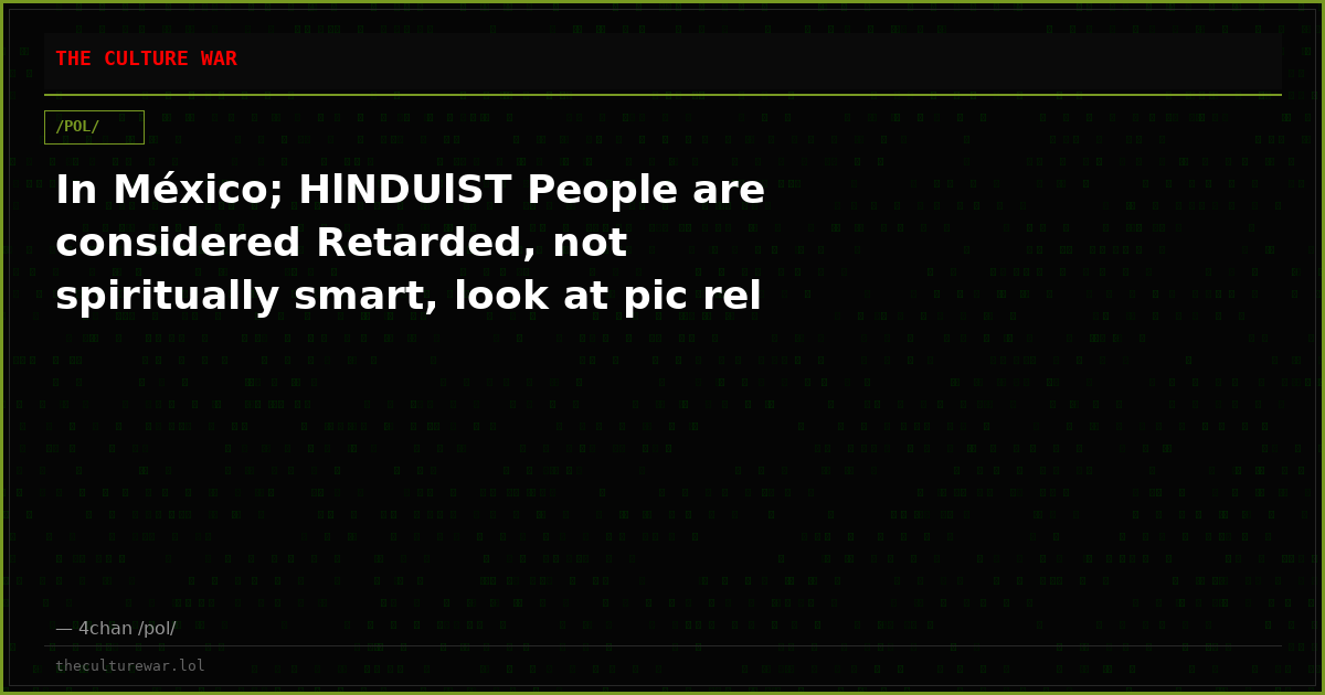 In México; HlNDUlST People are considered Retarded, not spiritually smart, look at pic rel
