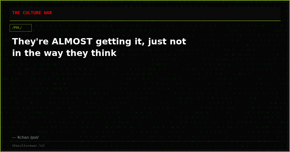 They're ALMOST getting it, just not in the way they think