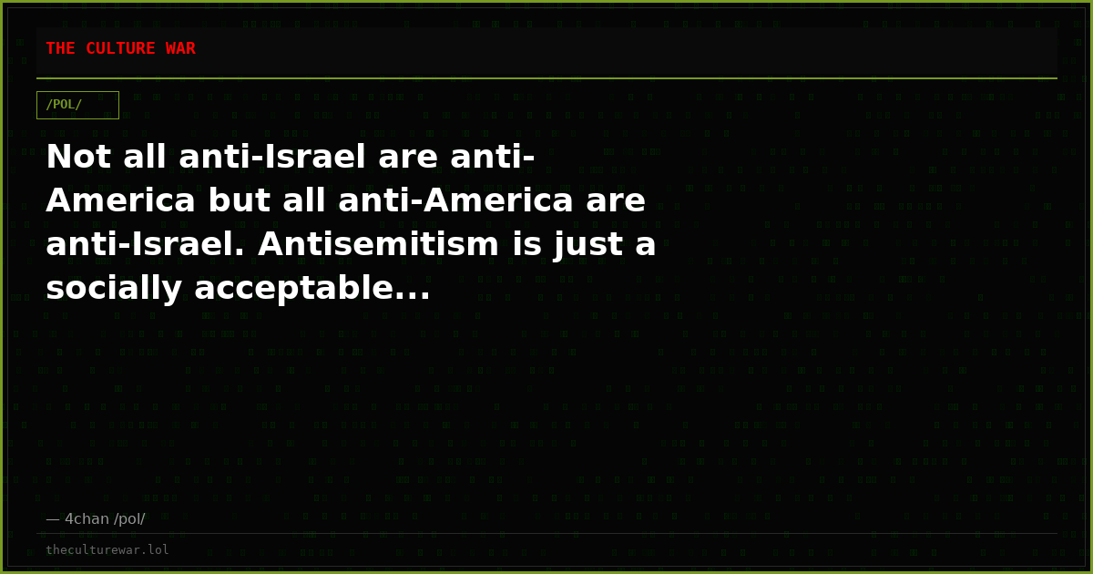 Not all anti-Israel are anti-America but all anti-America are anti-Israel. Antisemitism is just a socially acceptable...
