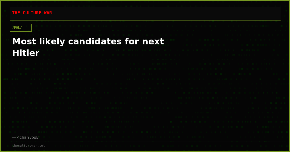 Most likely candidates for next Hitler