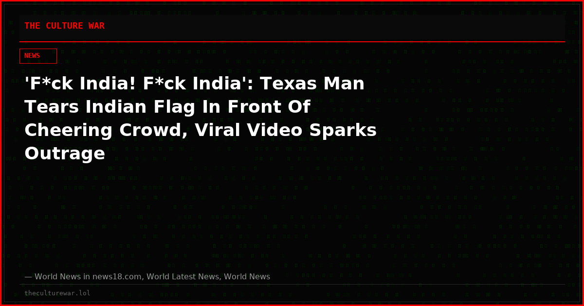 'F*ck India! F*ck India': Texas Man Tears Indian Flag In Front Of Cheering Crowd, Viral Video Sparks Outrage