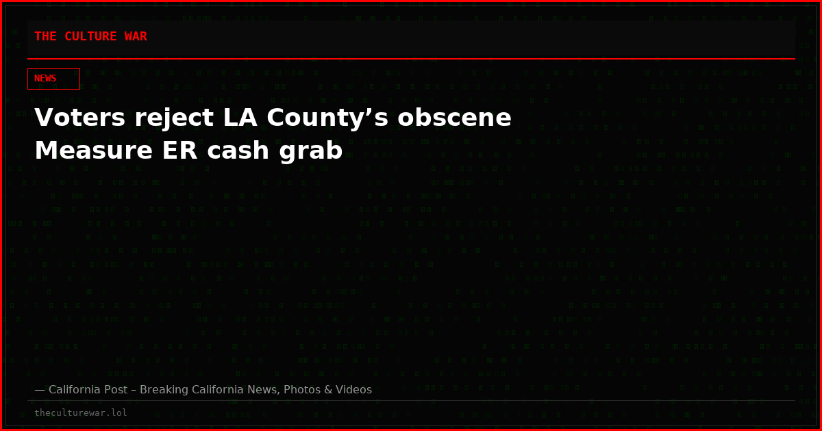 Voters reject LA County’s obscene Measure ER cash grab