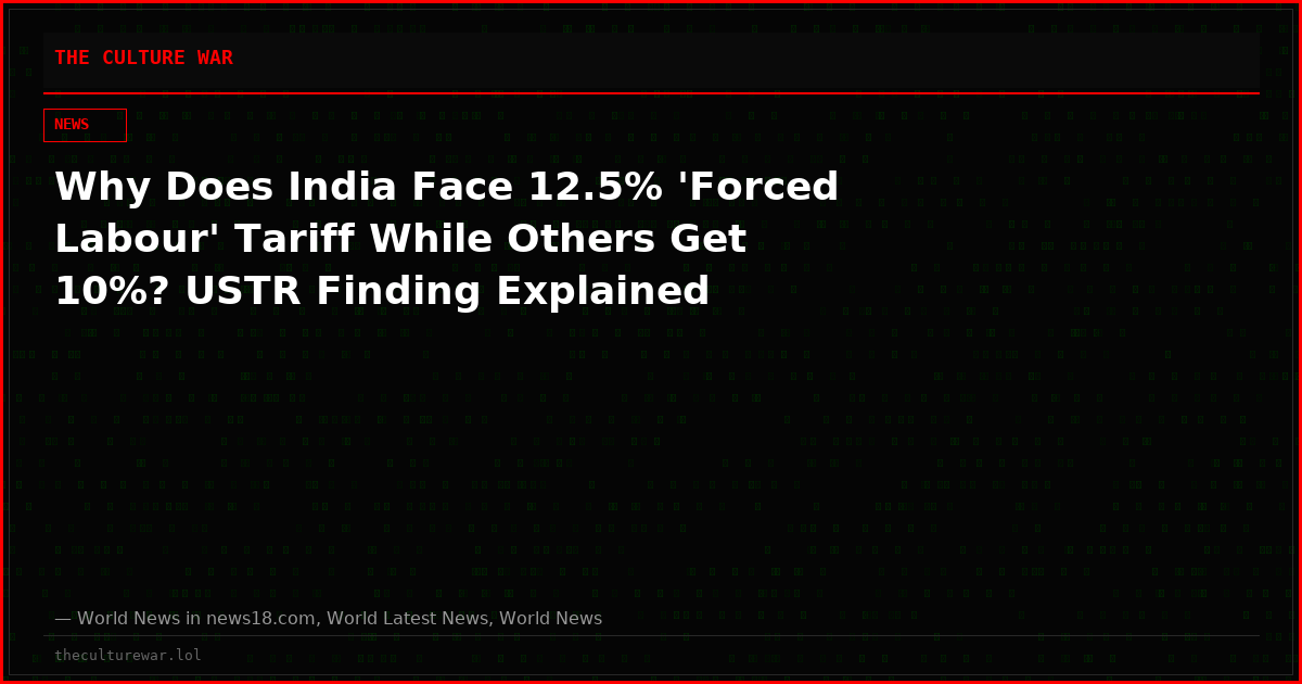 Why Does India Face 12.5% 'Forced Labour' Tariff While Others Get 10%? USTR Finding Explained