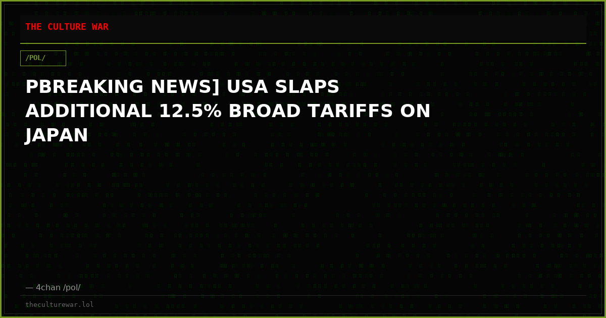 PBREAKING NEWS] USA SLAPS ADDITIONAL 12.5% BROAD TARIFFS ON JAPAN
