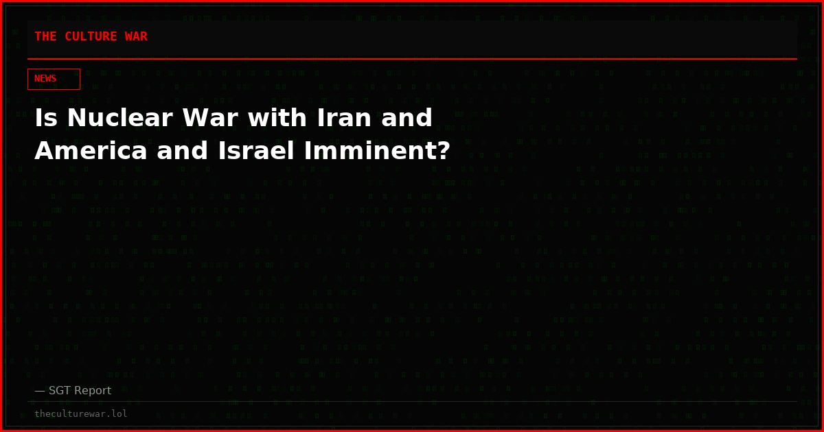 Is Nuclear War with Iran and America and Israel Imminent?