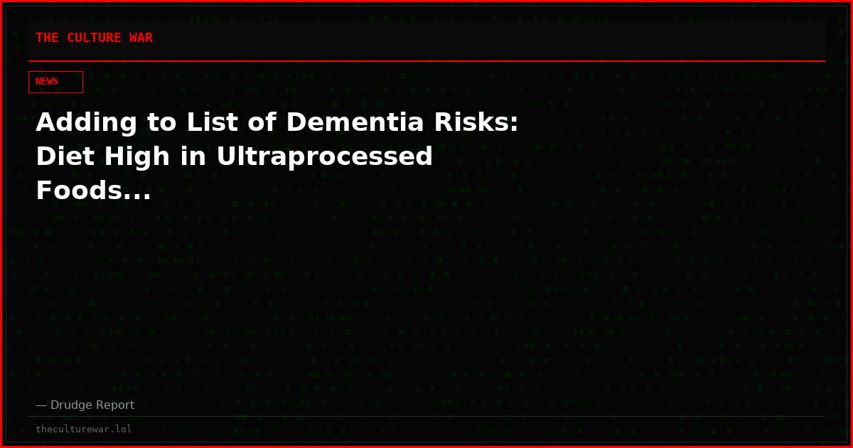 Adding to List of Dementia Risks: Diet High in Ultraprocessed Foods...