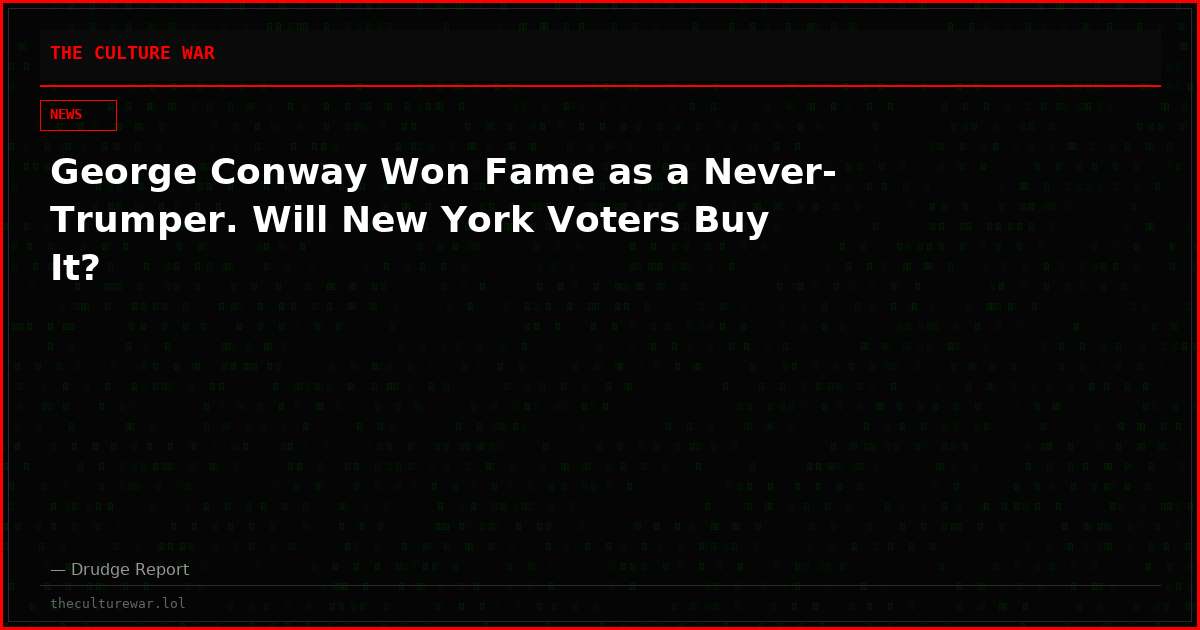 George Conway Won Fame as a Never-Trumper. Will New York Voters Buy It?
