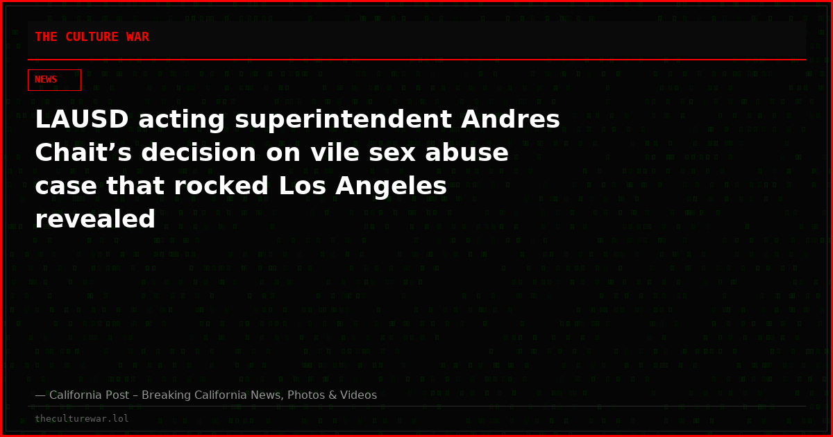 LAUSD acting superintendent Andres Chait’s decision on vile sex abuse case that rocked Los Angeles revealed