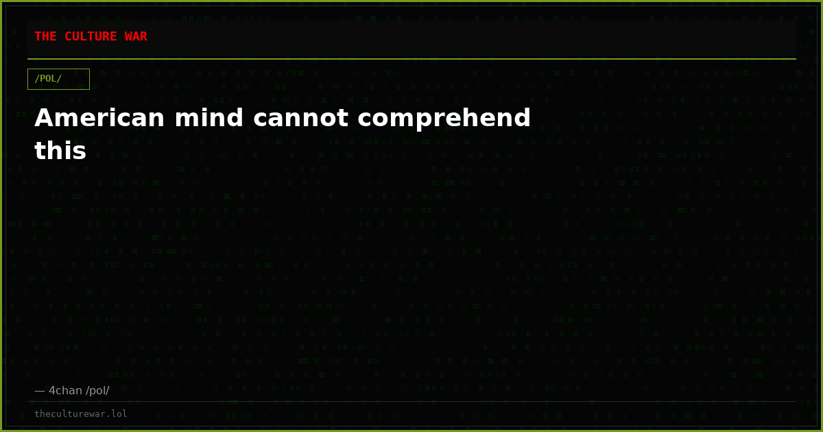 American mind cannot comprehend this