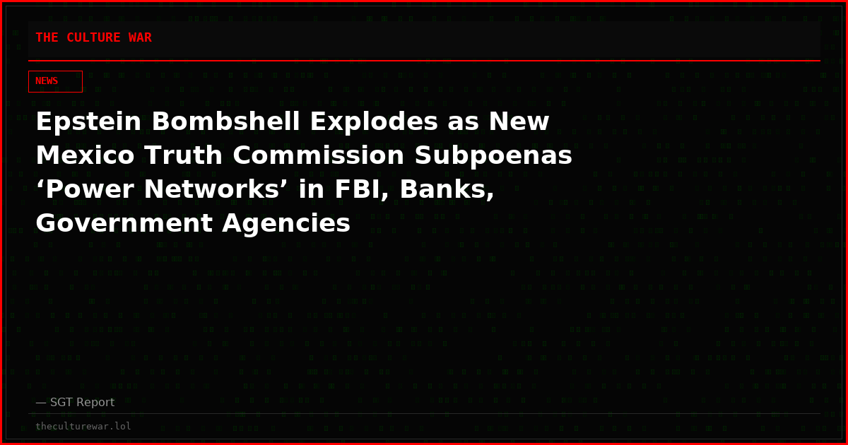 Epstein Bombshell Explodes as New Mexico Truth Commission Subpoenas ‘Power Networks’ in FBI, Banks, Government Agencies