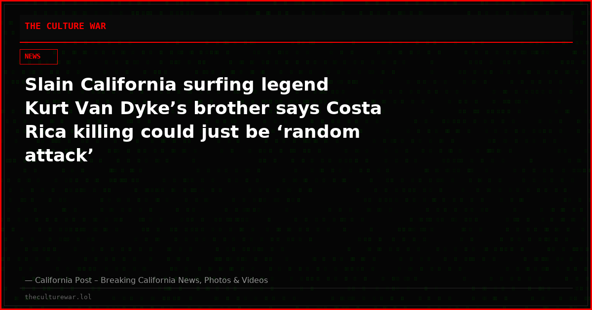Slain California surfing legend Kurt Van Dyke’s brother says Costa Rica killing could just be ‘random attack’