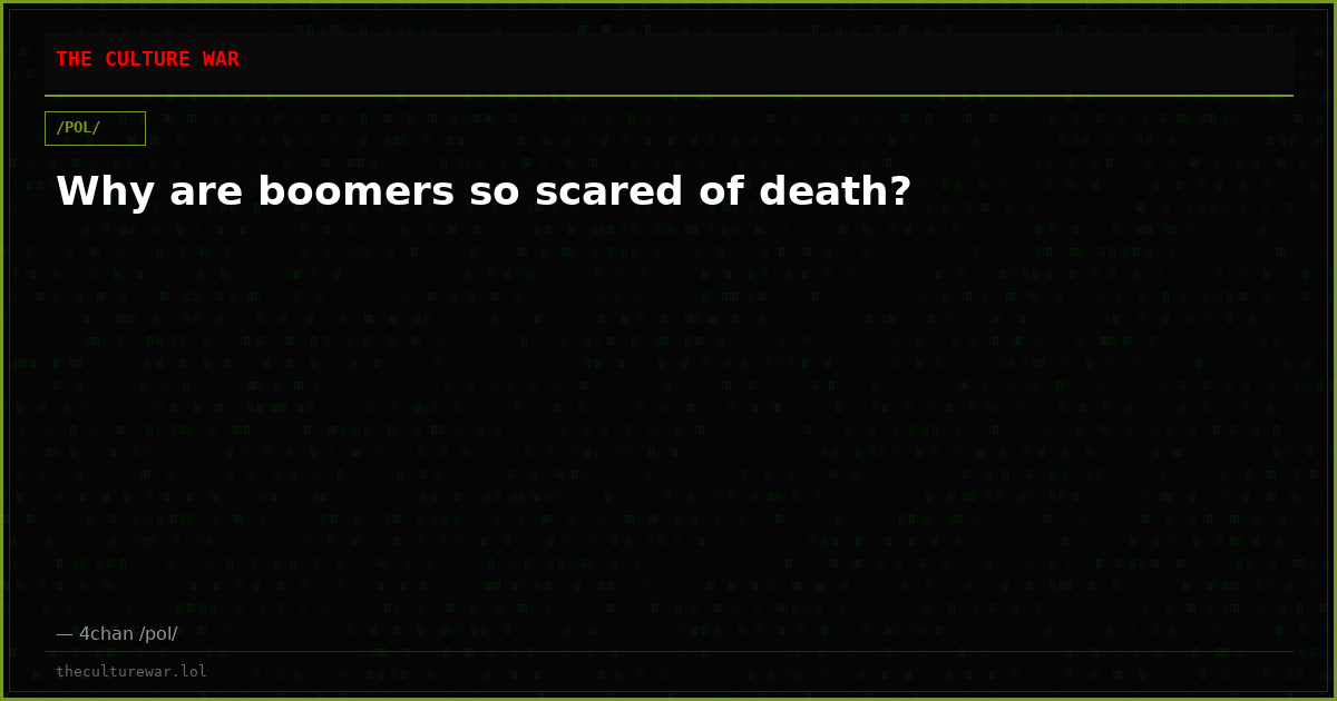 Why are boomers so scared of death?