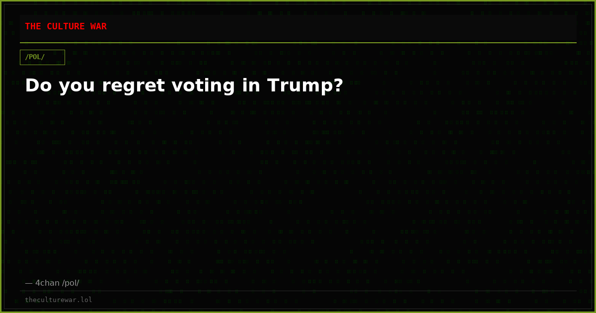 Do you regret voting in Trump?