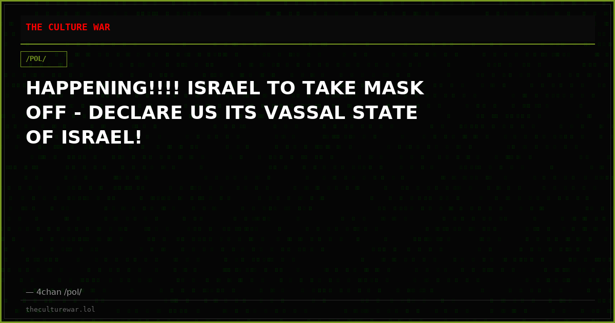 HAPPENING!!!! ISRAEL TO TAKE MASK OFF - DECLARE US ITS VASSAL STATE OF ISRAEL!