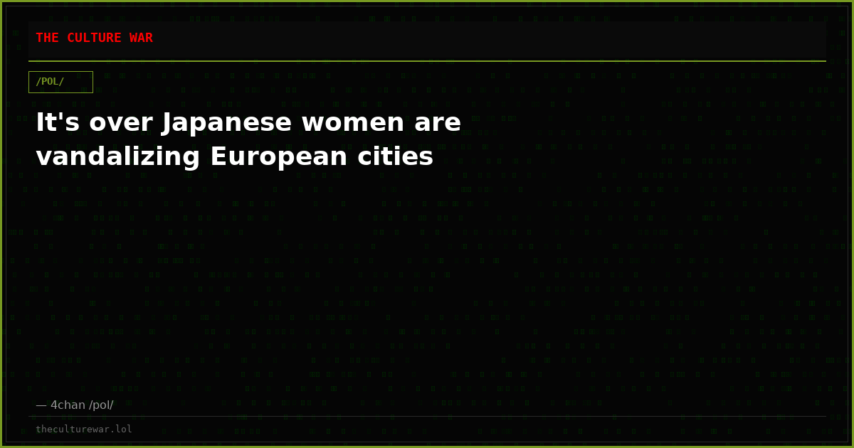 It's over Japanese women are vandalizing European cities