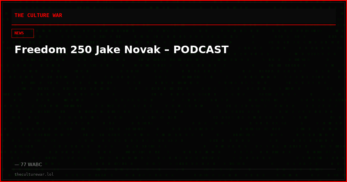 Freedom 250 Jake Novak – PODCAST