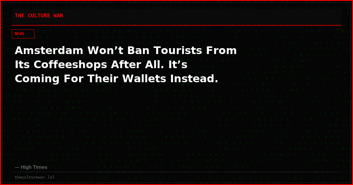 Amsterdam Won’t Ban Tourists From Its Coffeeshops After All. It’s Coming For Their Wallets Instead.