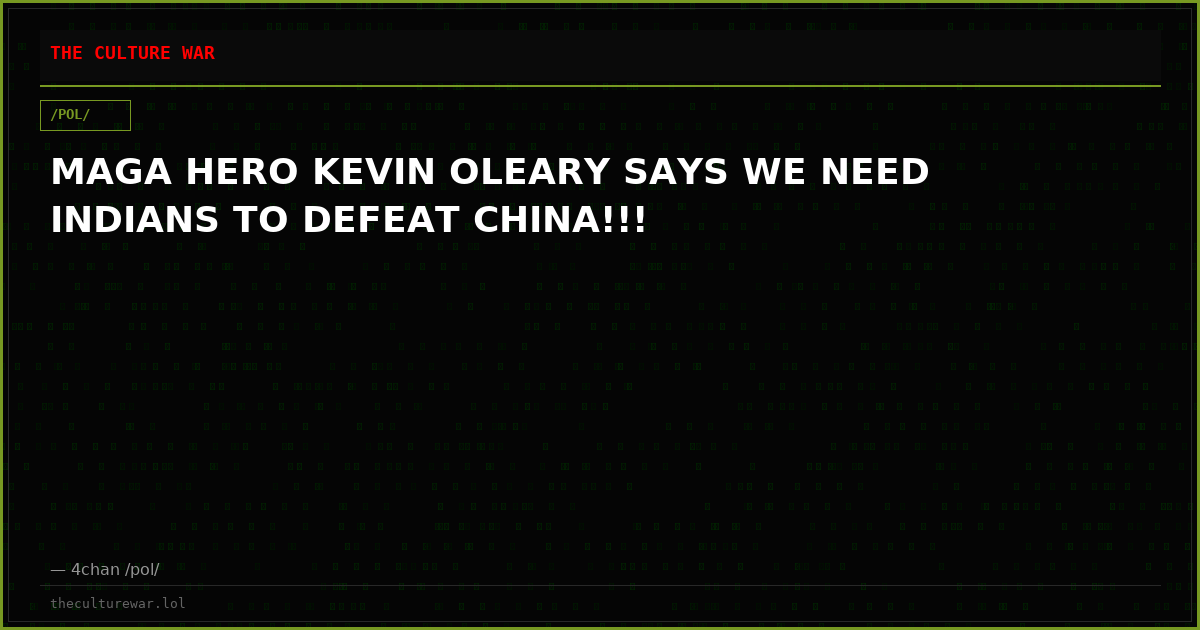 MAGA HERO KEVIN OLEARY SAYS WE NEED INDIANS TO DEFEAT CHINA!!!