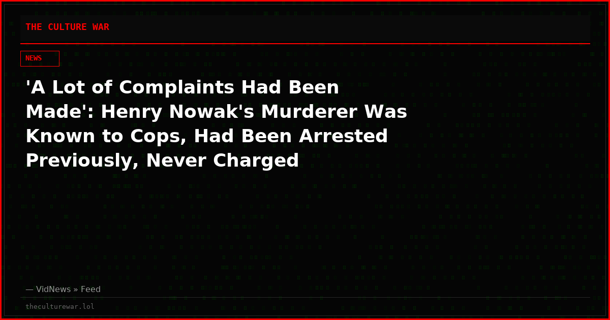 'A Lot of Complaints Had Been Made': Henry Nowak's Murderer Was Known to Cops, Had Been Arrested Previously, Never Charged