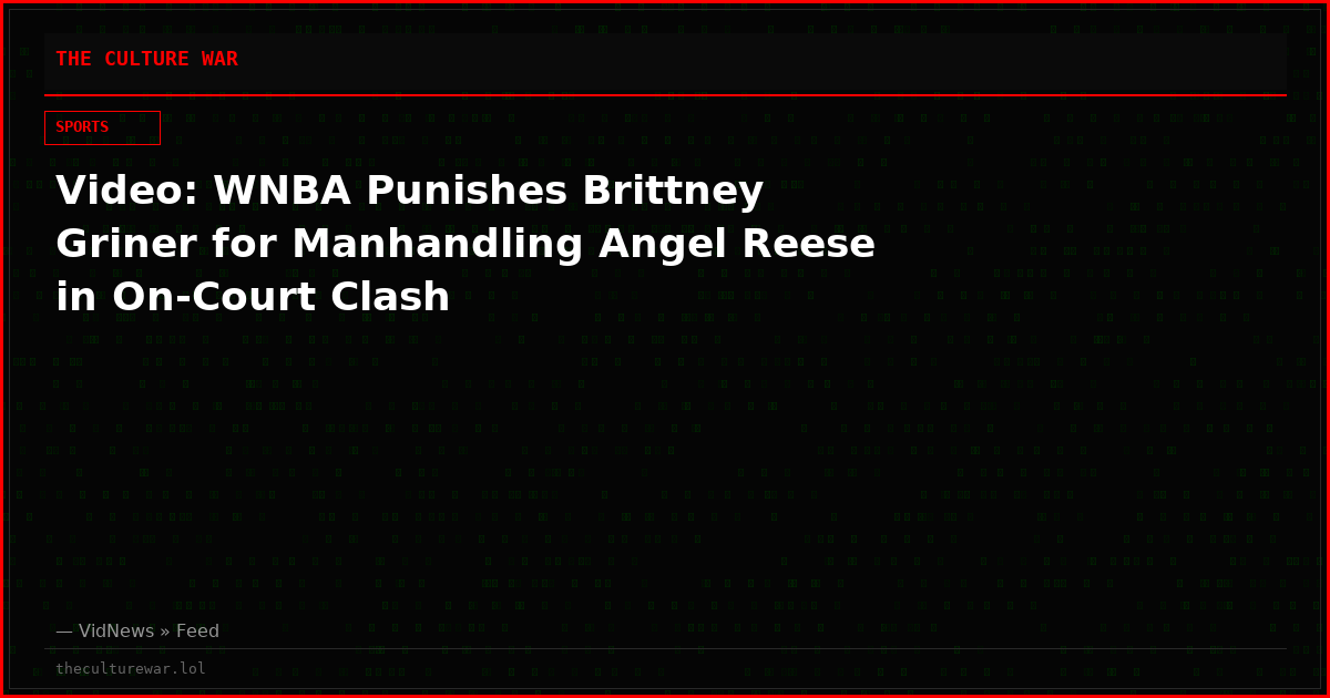 Video: WNBA Punishes Brittney Griner for Manhandling Angel Reese in On-Court Clash