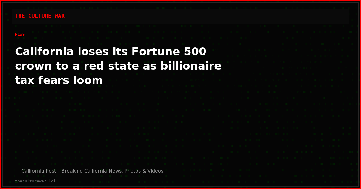 California loses its Fortune 500 crown to a red state as billionaire tax fears loom