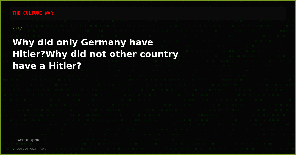 Why did only Germany have Hitler?Why did not other country have a Hitler?