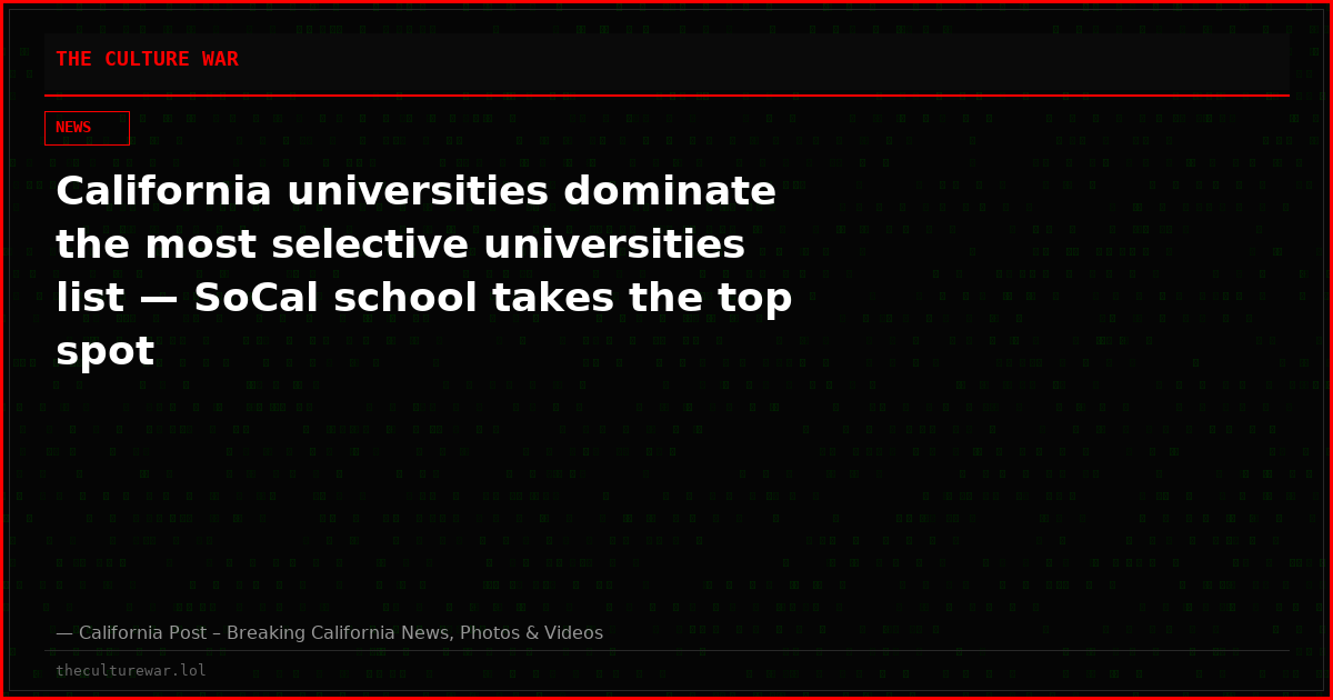 California universities dominate the most selective universities list — SoCal school takes the top spot
