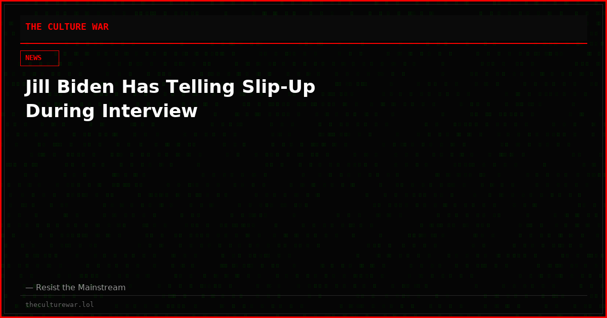 Jill Biden Has Telling Slip-Up During Interview