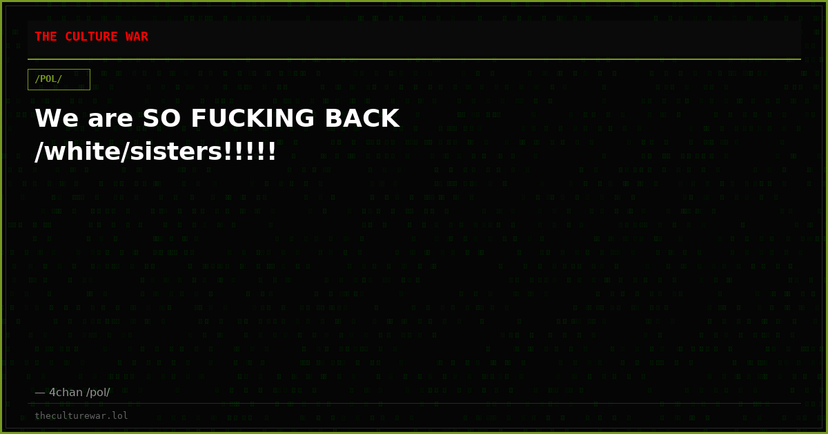 We are SO FUCKING BACK /white/sisters!!!!!