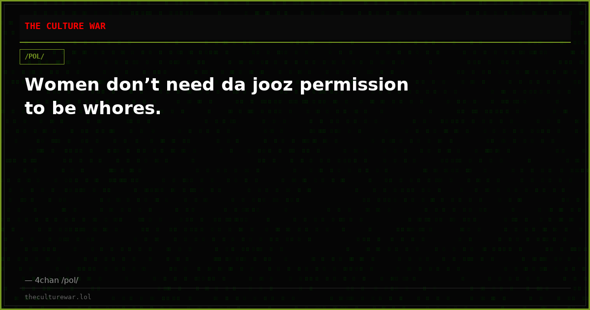 Women don’t need da jooz permission to be whores.