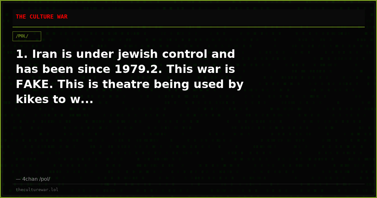 1. Iran is under jewish control and has been since 1979.2. This war is FAKE. This is theatre being used by kikes to w...