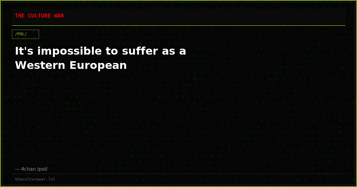 It's impossible to suffer as a Western European