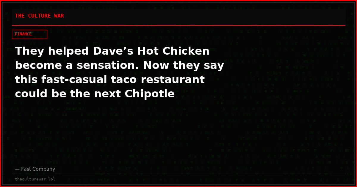 They helped Dave’s Hot Chicken become a sensation. Now they say this fast-casual taco restaurant could be the next Chipotle