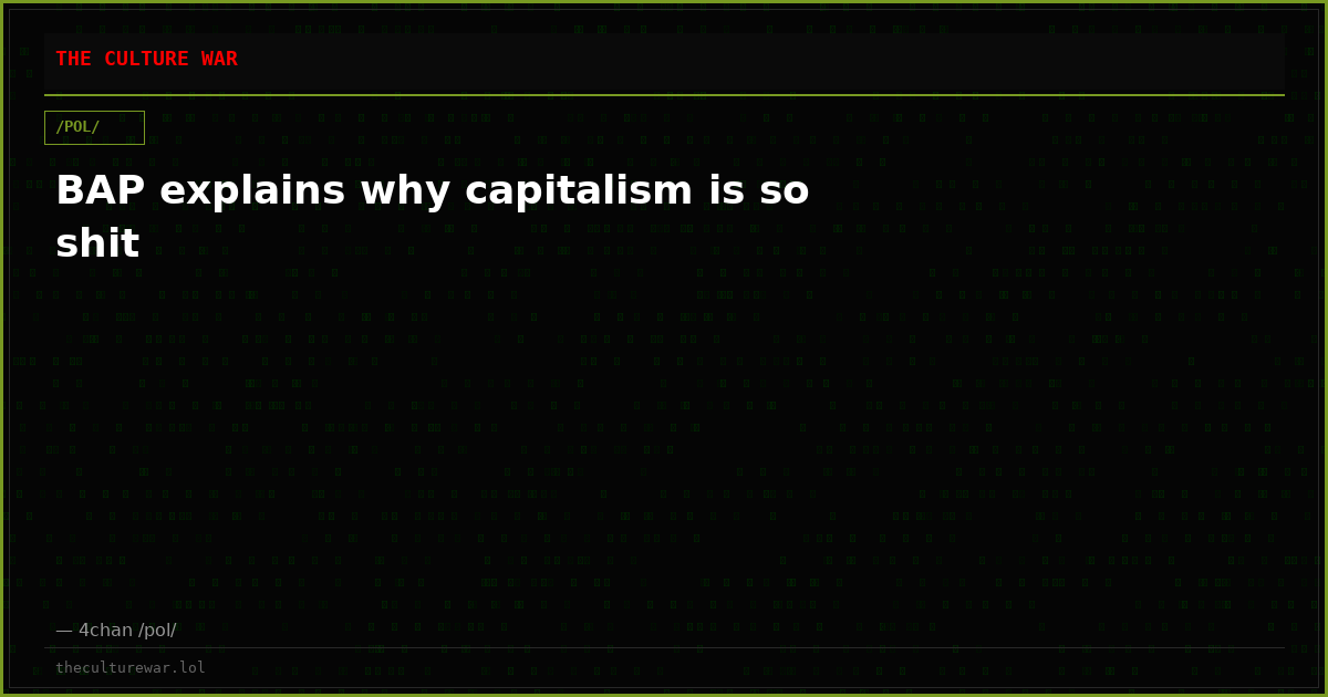 BAP explains why capitalism is so shit