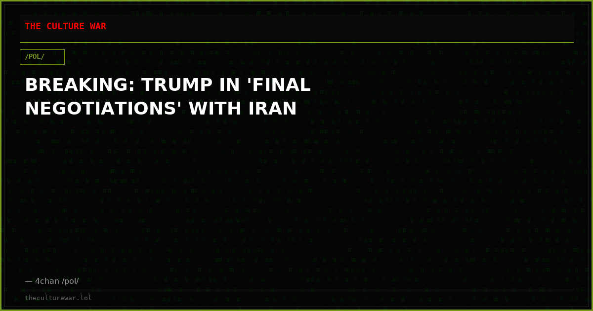 BREAKING: TRUMP IN 'FINAL NEGOTIATIONS' WITH IRAN