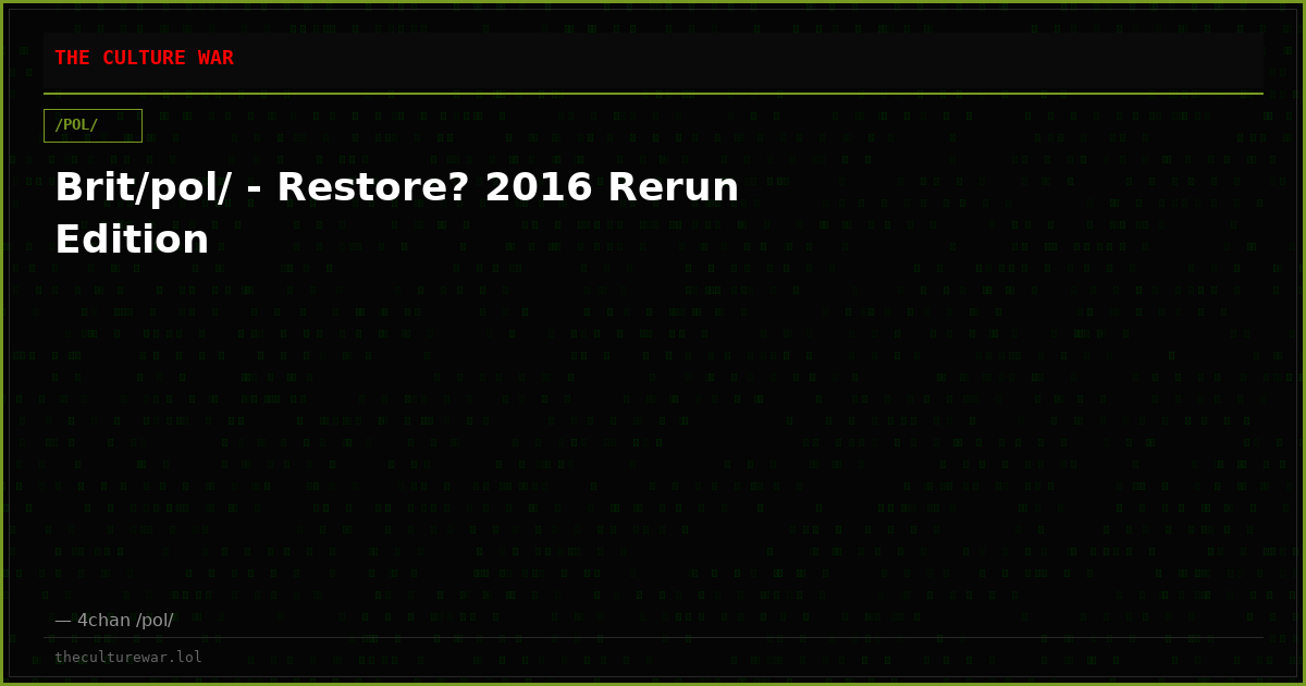 Brit/pol/ - Restore? 2016 Rerun Edition