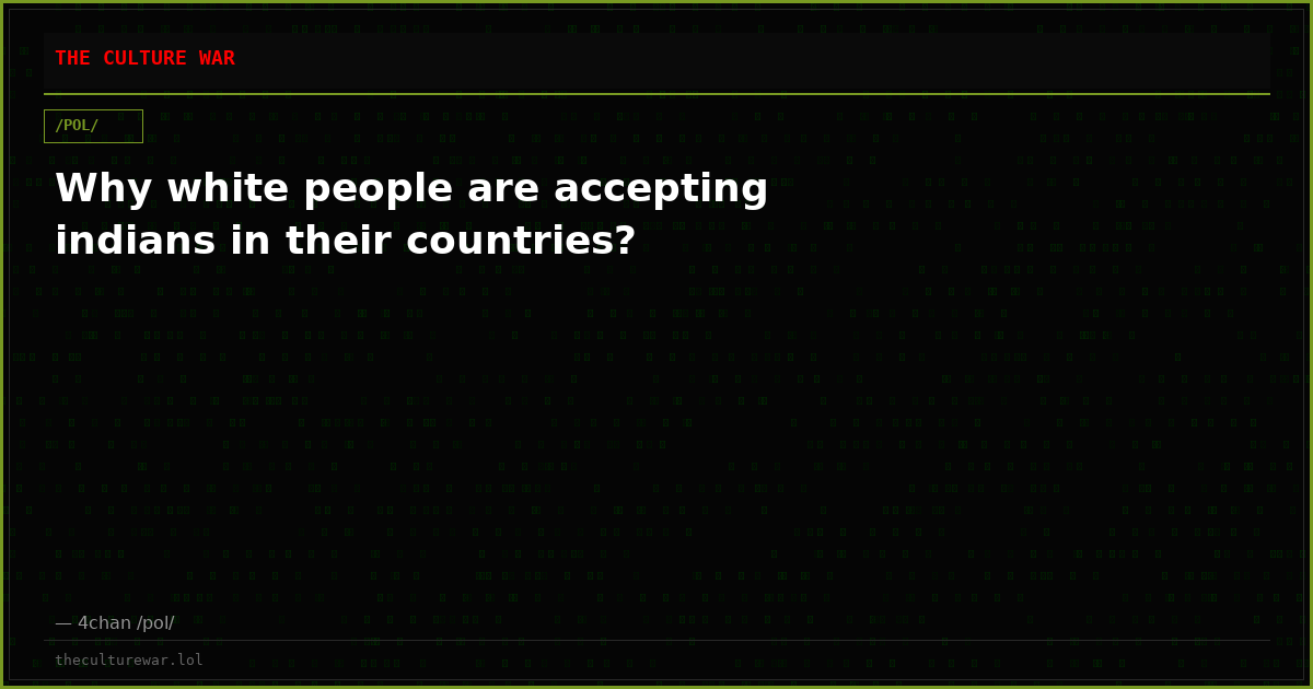 Why white people are accepting indians in their countries?
