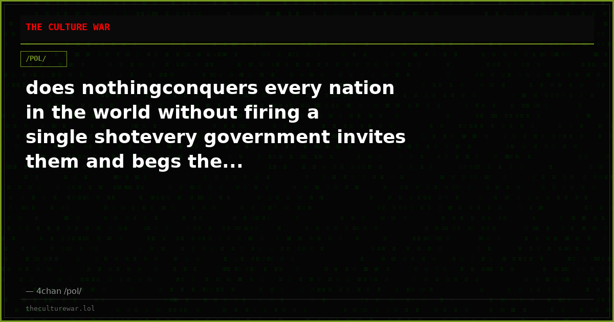 does nothingconquers every nation in the world without firing a single shotevery government invites them and begs the...