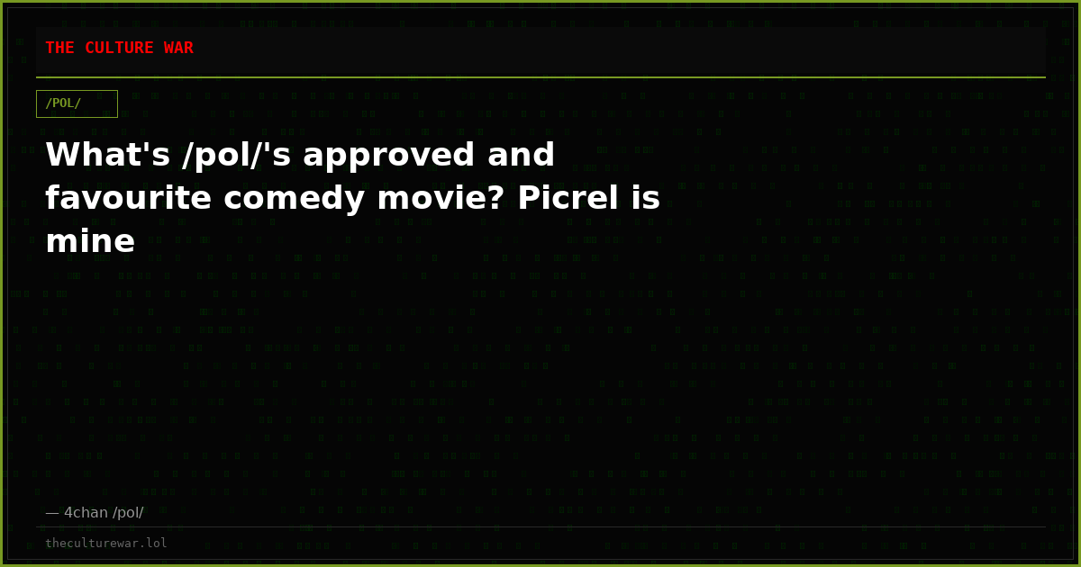 What's /pol/'s approved and favourite comedy movie? Picrel is mine