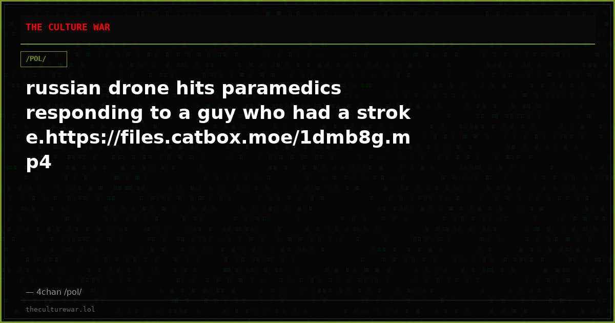 russian drone hits paramedics responding to a guy who had a stroke.https://files.catbox.moe/1dmb8g.mp4